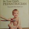 Be Your Child's Pediatrician : Responsible Home Health Care