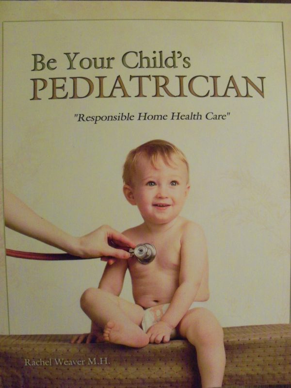 Be Your Child's Pediatrician : Responsible Home Health Care